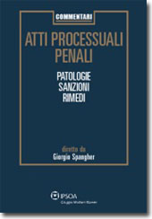 Atti processuali penali - Patologie, Sanzioni, Rimedi 