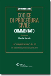 Codice di Procedura Civile Commentato - La "semplificazione" dei riti e le altre riforme processuali 2010-2011 