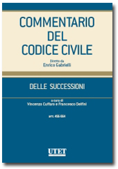 Commentario del Codice civile diretto da Enrico Gabrielli <br> Delle Successioni - Vol. I: Artt. 456-564 