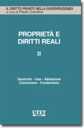 Proprietà e diritti reali - Vol. II: Usufrutto - Uso - Abitazione - Comunione - Condominio 