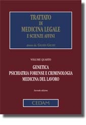 Trattato di Medicina Legale e scienze affini - Vol. IV: Genetica, psichiatria forense e criminologia, medicina del lavoro 