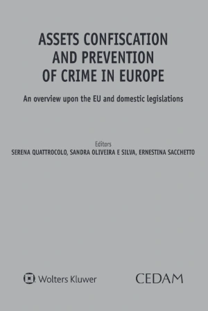 Assets confiscation and prevention of crime in Europe. An overview upon the EU and domestic legislations 
