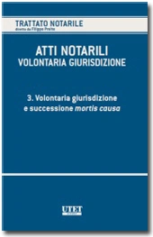 Atti notarili - La volontaria giurisdizione - Vol. III - Volontaria giurisdizione e successione mortis causa 
