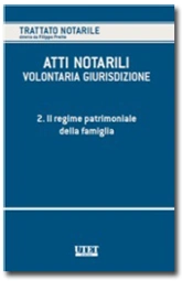 Atti notarili - La volontaria giurisdizione - Vol. II: Il regime patrimoniale della famiglia 