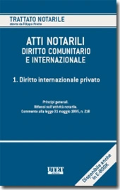 Atti notarili nel diritto comunitario e internazionale - Vol. I: Diritto internazionale privato 