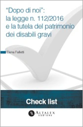 Check List "Dopo di noi": la Legge n. 112/2016 e la tutela del patrimonio dei disabili gravi 