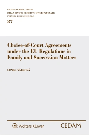 Choice-of-Court Agreements under the EU Regulations in Family and Succession Matters 