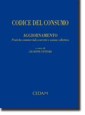 Codice del consumo - Aggiornamento: pratiche commerciali scorrette e azione collettiva 
