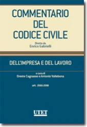 Commentario del Codice Civile diretto da Enrico Gabrielli <br> Dell'impresa e del lavoro - Vol. I: artt. 2060-2098 