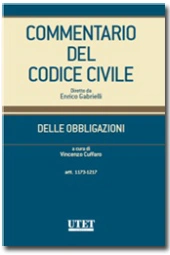 Commentario del Codice Civile diretto da Enrico Gabrielli <br> Delle Obbligazioni - Vol. I : Artt.1173-1217 