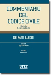 Commentario del Codice civile diretto da Enrico Gabrielli <br> Dei Fatti Illeciti - Vol. I: art. 2043; art. 96 c.p.c. 