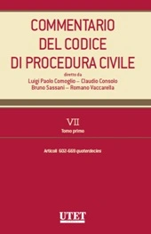 Commentario del Codice di Procedura Civile - Vol. VII - Tomo I: Artt. 602-669 quaterdecies c.p.c. 