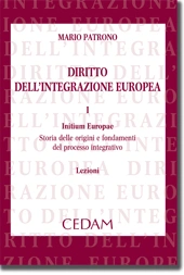 Diritto dell'integrazione europea Vol. I: Initium europae storia delle origini e fondamenti del processo integrativo 