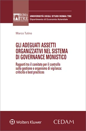 Gli adeguati assetti organizzativi nel sistema di governance monistico rapporti tra il comitato per controllo sulla gestione e organismo di vigilanza 