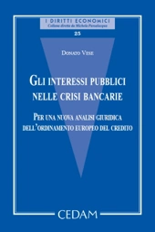 Gli interessi pubblici nelle crisi bancarie Per una nuova analisi giuridica dell'ordinamento europeo del credito 