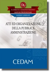 Il Diritto Amministrativo. Manuali professionali - Vol III: Atti ed organizzazione della Pubblica amministrazione  