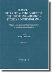 Il ruolo della buona fede oggettiva nell'esperienza giuridica storica e contemporanea. Vol. IV 