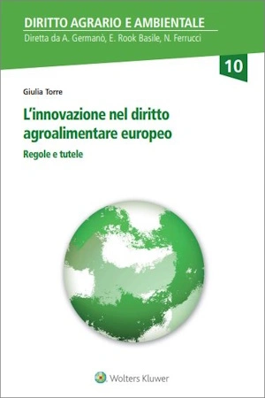 L'innovazione nel diritto agroalimentare europeo Regole e tutele