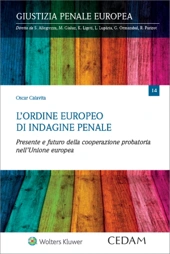 L'ordine europeo di indagine penale - Presente e futuro della cooperazione probatoria nell'unione europea 