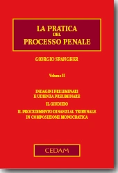 La Pratica del processo penale - Vol II: Indagini preliminari e udienza preliminare, il giudizio, il procedimento dinanzi al tribunale in composizione monocratica 