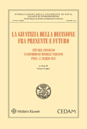 La giustizia della decisione. Fra presente e futuro 