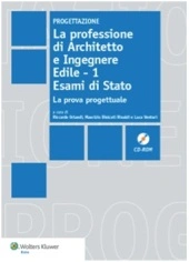 La professione di architetto e ingegnere edile. Vol. I: Esame di Stato. La prova progettuale 
