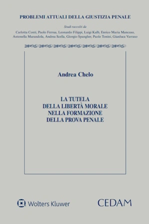 La tutela della libertà morale nella formazione della prova penale 
