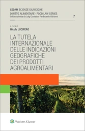 La tutela internazionale delle indicazioni geografiche dei prodotti agroalimentari. 