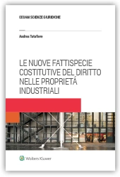 Le nuove fattispecie costitutive del diritto nelle proprietà industriali