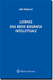 Leibniz. Una breve biografia intellettuale 