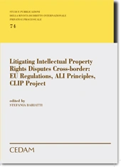 Litigating Intellectual Property Rights Disputes Cross-Border:Eu Regulations, Ali Principles, CLIP Project 