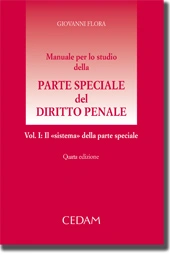 Manuale per lo studio della parte speciale del diritto penale. - Vol. I: Il  sistema della parte speciale - Flora Giovanni