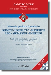 Manuale pratico e Formulario di Servitù - Usufrutto - Superficie - Uso - Abitazione - Enfiteusi 