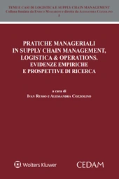Pratiche manageriali in supply chain management, logistica & operations. Evidenze empiriche e prospettive di ricerca 