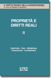 Proprietà e diritti reali - Vol. II: Usufrutto - Uso - Abitazione - Comunione - Condominio 