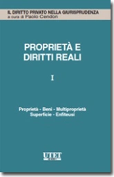 Proprietà e diritti reali - Vol. I: Proprietà - Beni - Multiproprietà - Superficie - Enfiteusi 