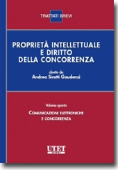 Proprietà intellettuale e diritto della concorrenza - Volume IV: Comunicazioni elettroniche e concorrenza 