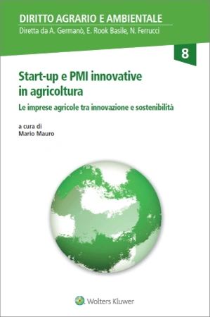 Start-up e pmi innovative in agricoltura - Imprese agricole tra innovazione e sostenibilita' 