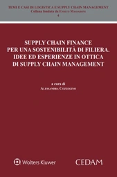 Supply chain finance per una sostenibilità di filiera. Idee ed esperienze in ottica di supply chain management 