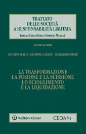 Trattato delle società a responsabilità limitata - Vol. VII: La trasformazione, la fusione e la scissione, lo scioglimento e la liquidazione 