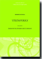 Utilitas publica - Tomo I: Emersione nel pensiero greco e romano 
