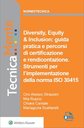 eBook Diversity, equity & inclusion: guida pratica e percorsi di certificazione e rendicontazione. Strumenti per l'implementazione della norma ISO 30415 