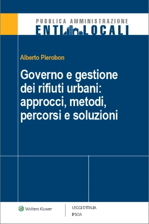 eBook - Governo e gestione dei rifiuti urbani: approcci, metodi, percorsi e soluzioni  
