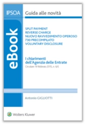 eBook - Split Payment, Reverse Charge, Nuovo Ravvedimento Operoso, 730 Precompilato, Voluntary Disclosure - I chiarimenti dell'Agenzia delle Entrate 