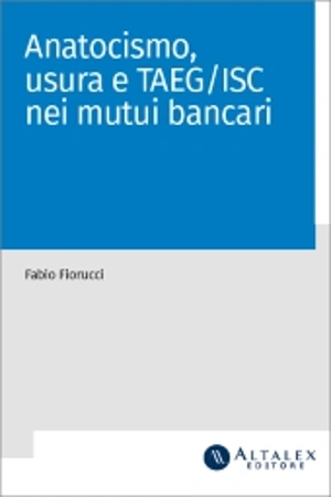 Anatocismo, Usura e TAEG/ISC nei Mutui Bancari  