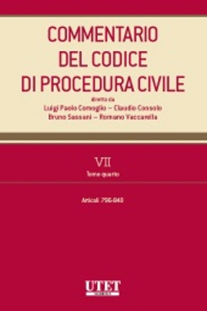 Commentario del Codice di Procedura Civile - Vol. VII - Tomo IV (Artt. 796-840 c.p.c.) 