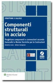 Componenti strutturali in acciaio - Progettare componenti e connessioni secondo Eurocodici e Norme tecniche per le costruzioni - con software SAITU 