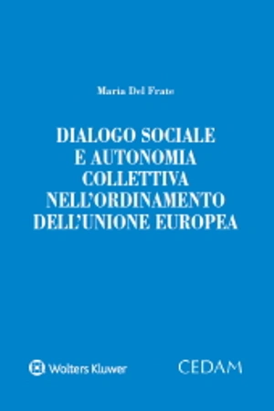 Dialogo sociale e autonomia collettiva nell'ordinamento dell'Unione europea 