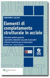 Elementi di completamento strutturale in acciaio - Calcolare lamiere grecate e pannelli coibentati secondo Norme tecniche per le costruzioni ed Eurocodici -  Con software SAITU 
