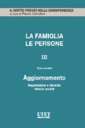 Famiglia e persone. Aggiornamento Vol. III - Tomo II: separazione e divorzio, servizi sociali 